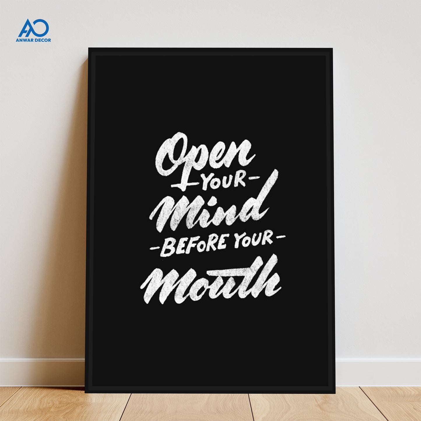 Open Your Mind Before Your Mouth" Quote | Motivational Wall Frame - Anwar Decor