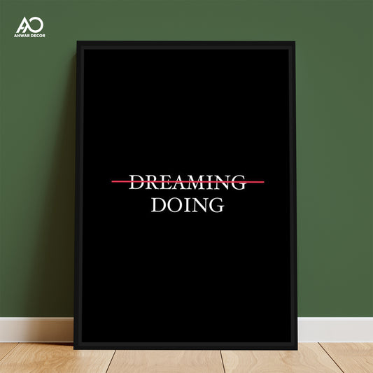 Dreaming Doing Quote Art | Motivational Wall Frame - Anwar Decor