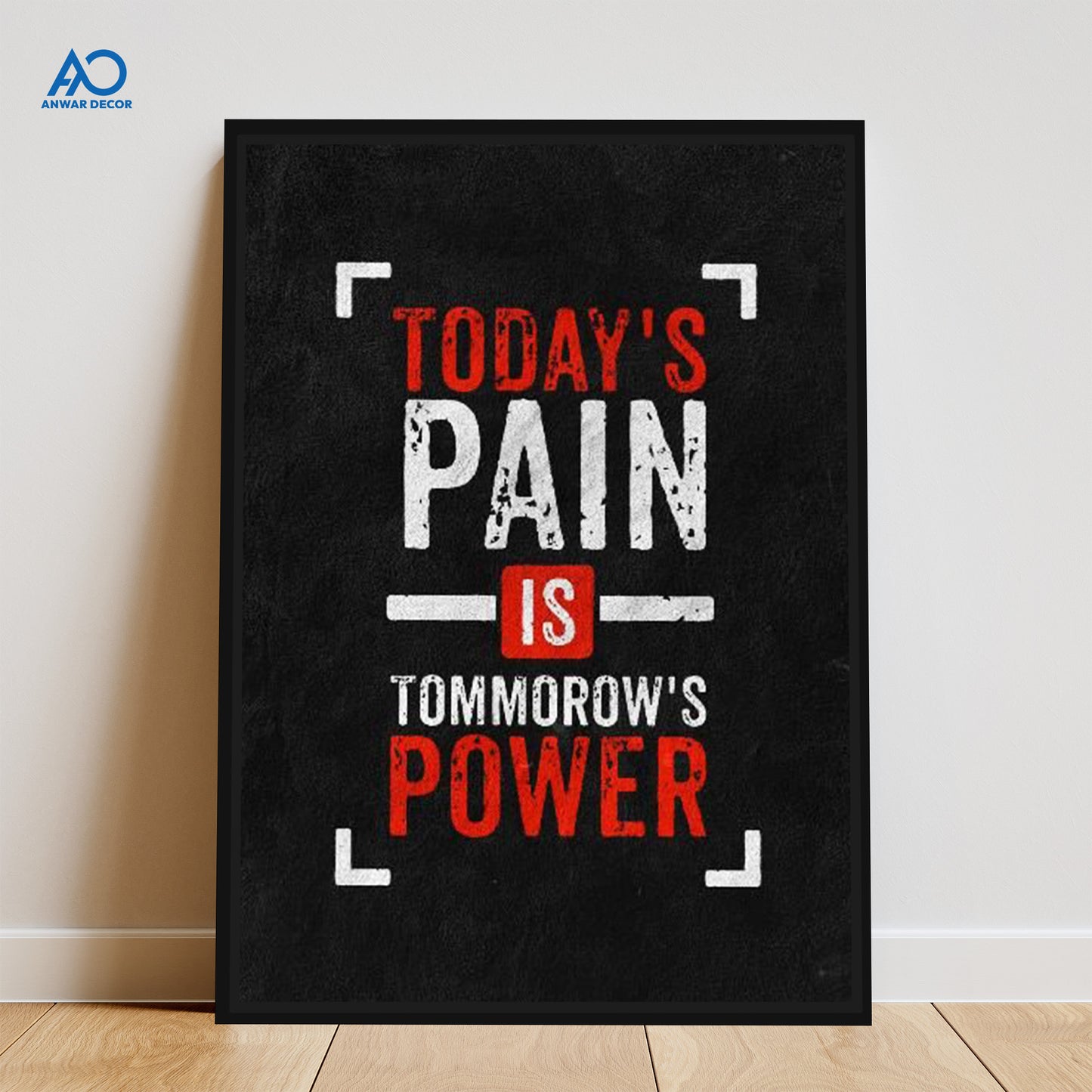 Today's Pain Tomorrow's Power Quote | Motivational Wall Art - Anwar Decor