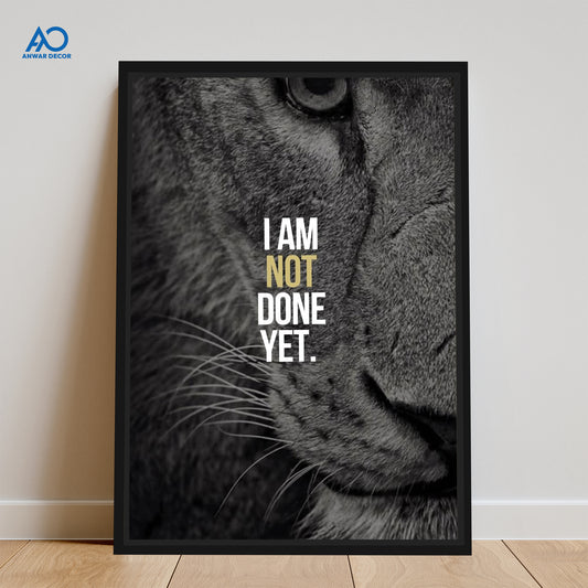 I Am Not Done Yet Lion Gaze | Motivational Wall Art - Anwar Decor