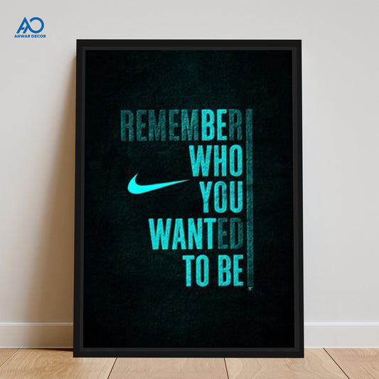 Remember Who You Wanted To Be | Motivational Wall Art - Anwar Decor